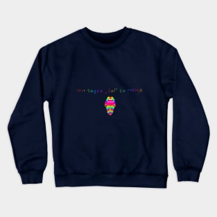 say "yes" to MDMA Crewneck Sweatshirt